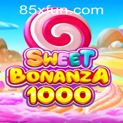 Descubra o Emocionante Mundo de 'SweetBonanza1000' na Plataforma 85X.com